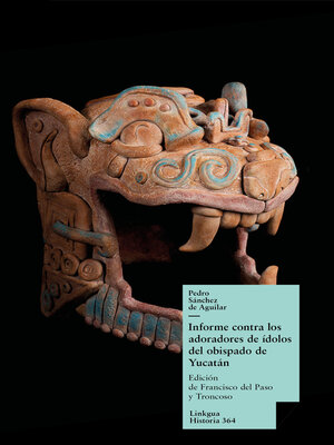 cover image of Informe contra los adoradores de ídolos del obispado de Yucatán